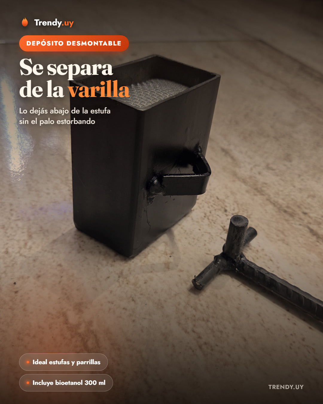 Modelo desmontable: el deposito se separa de la varilla, ideal para estufas y parrillas